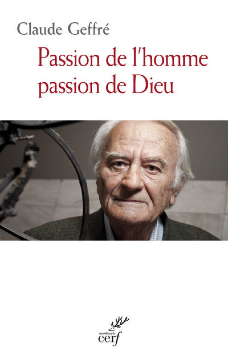 PASSION DE L'HOMME, PASSION DE DIEU - Claude Geffre - CERF