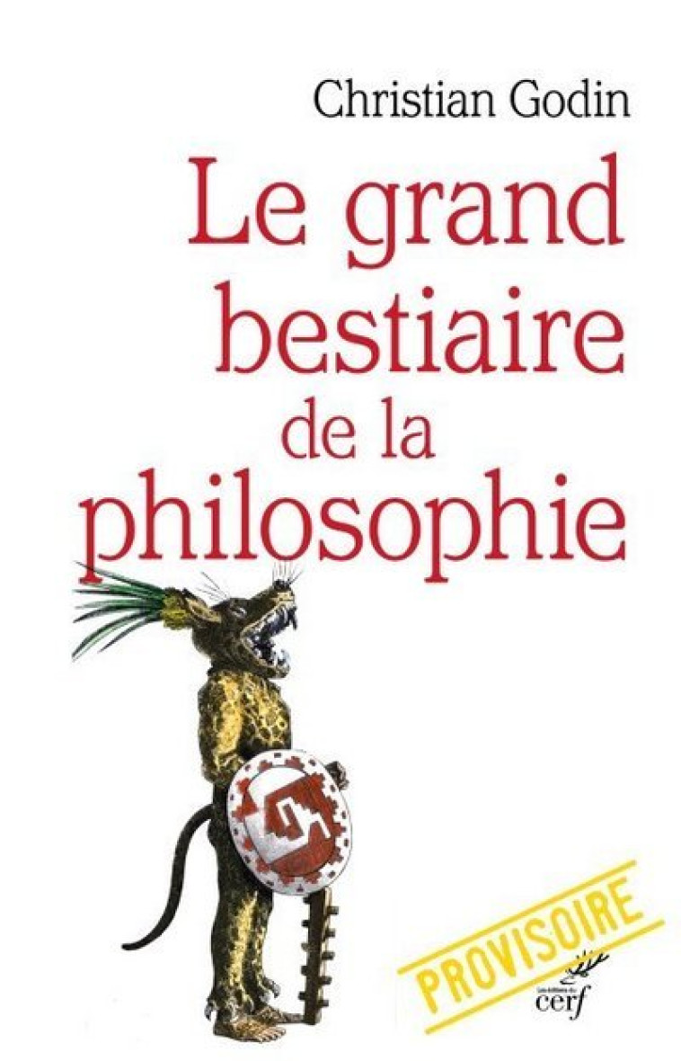 LE GRAND BESTIAIRE DE LA PHILOSOPHIE - Christian Godin - CERF