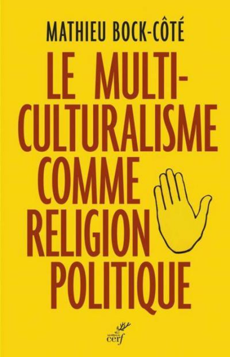 LE MULTICULTURALISME COMME RELIGION POLITIQUE - Mathieu Bock-Cote - CERF