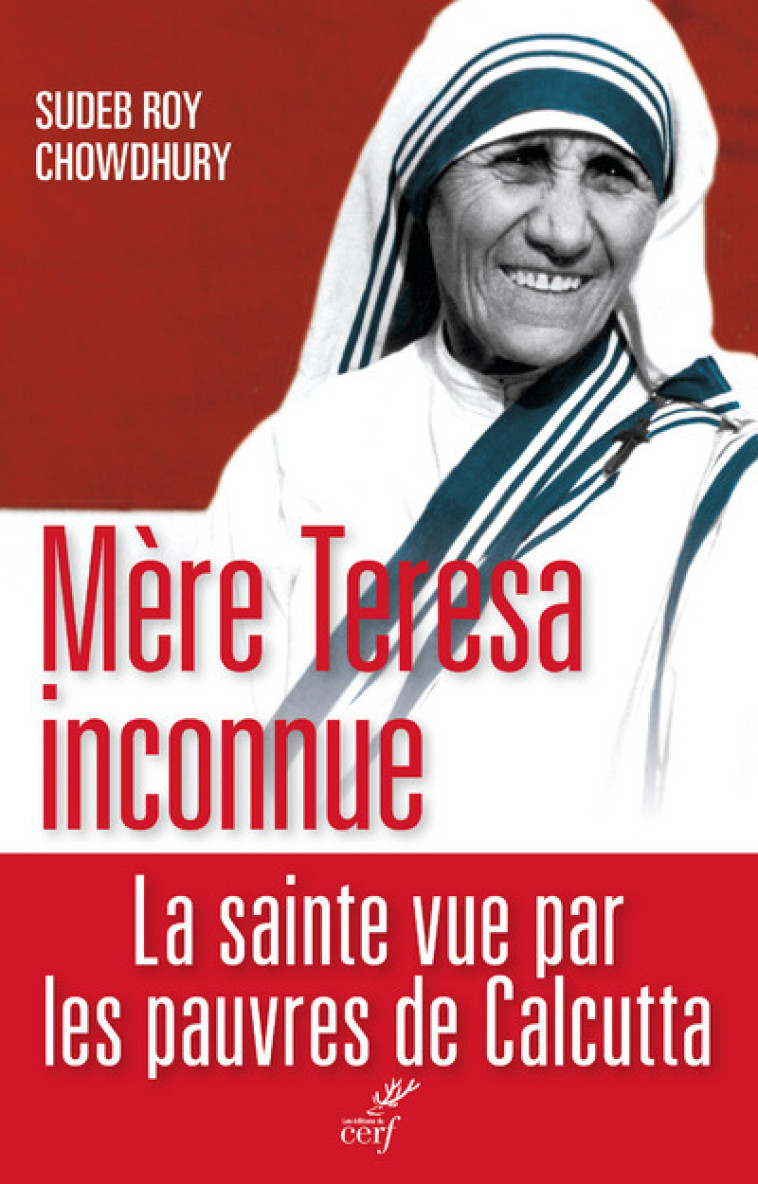 MÈRE TERESA INCONNUE - Sudeb Roy Chowdhury - CERF