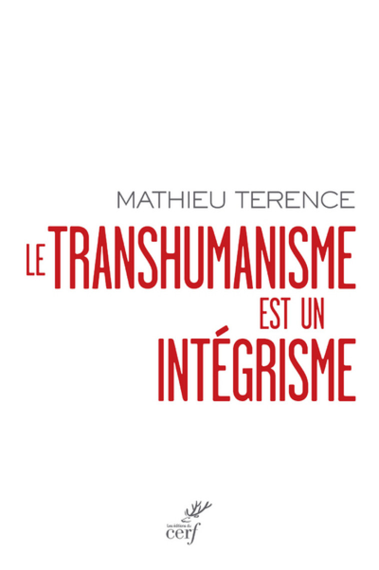 LE TRANSHUMANISME EST UN INTEGRISME - Mathieu Terence - CERF