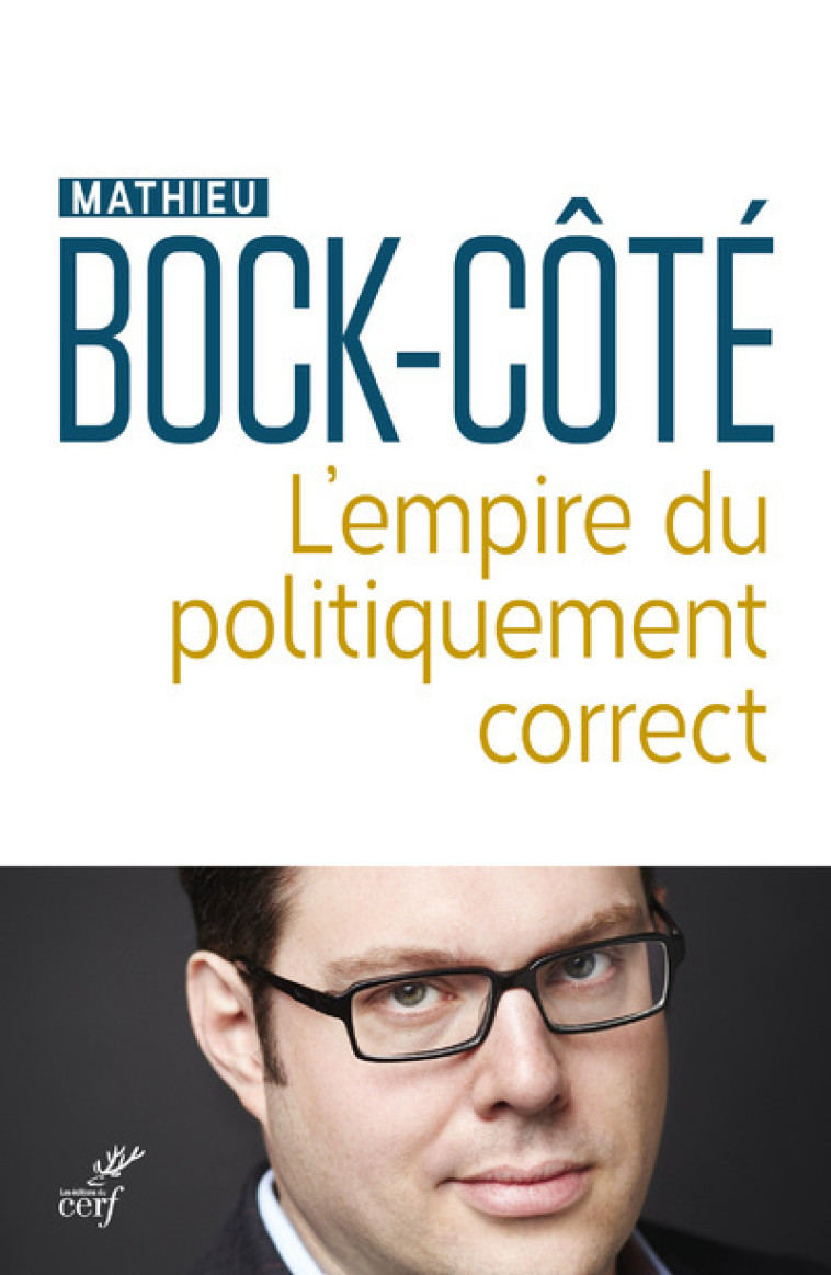 L'EMPIRE DU POLITIQUEMENT CORRECT - Mathieu Bock-Cote - CERF