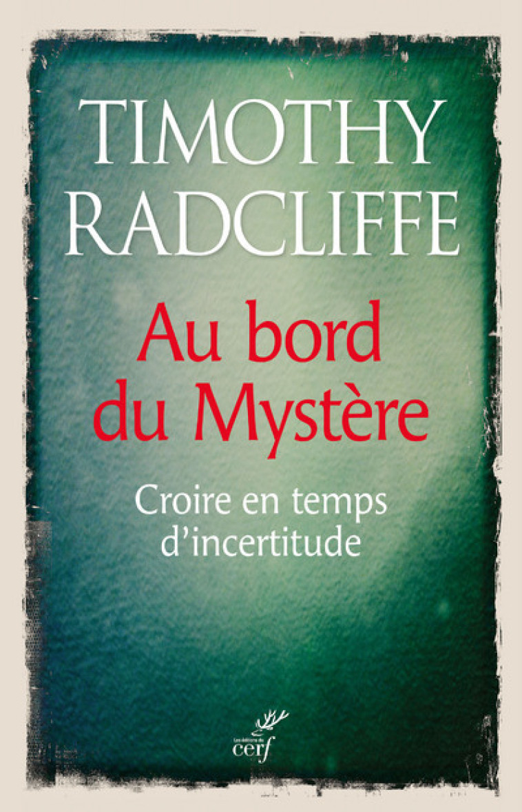 AU BORD DU MYSTÈRE - Timothy Radcliffe - CERF