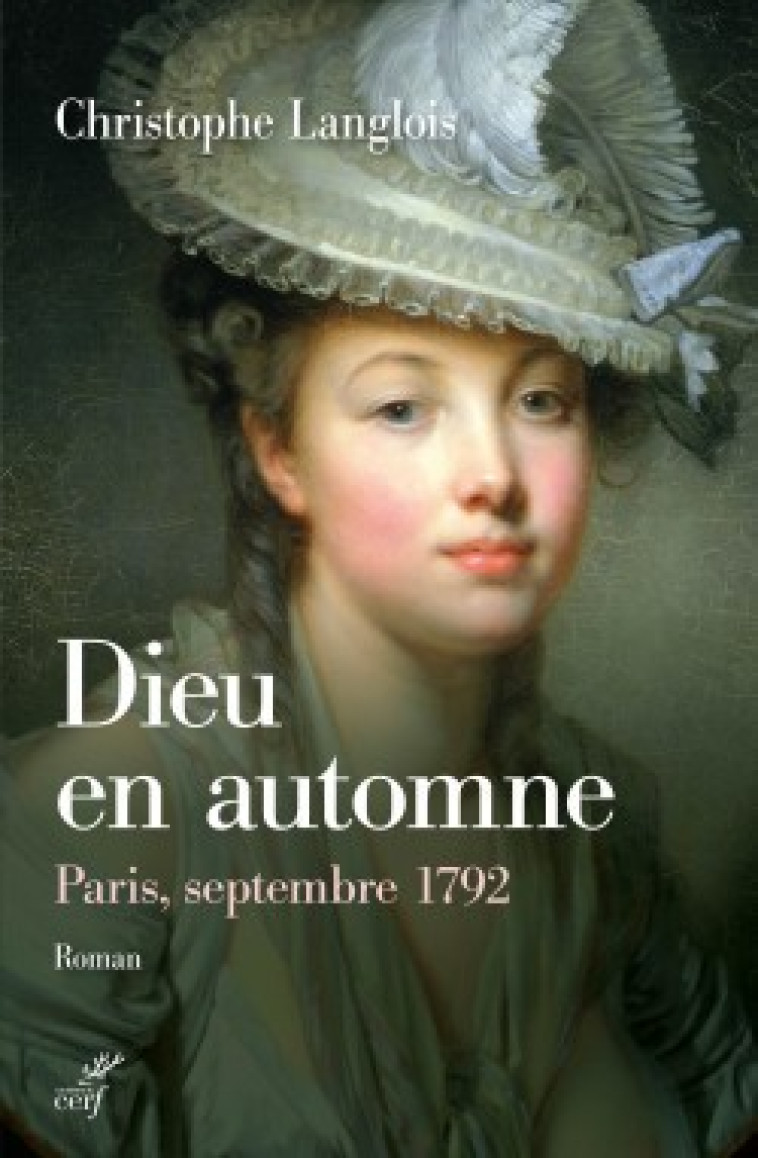 DIEU EN AUTOMNE. PARIS, SEPTEMBRE 1792 - Christophe Langlois - CERF