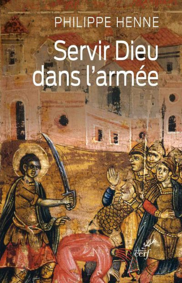 SERVIR DIEU DANS L'ARMÉE - Philippe Henne - CERF