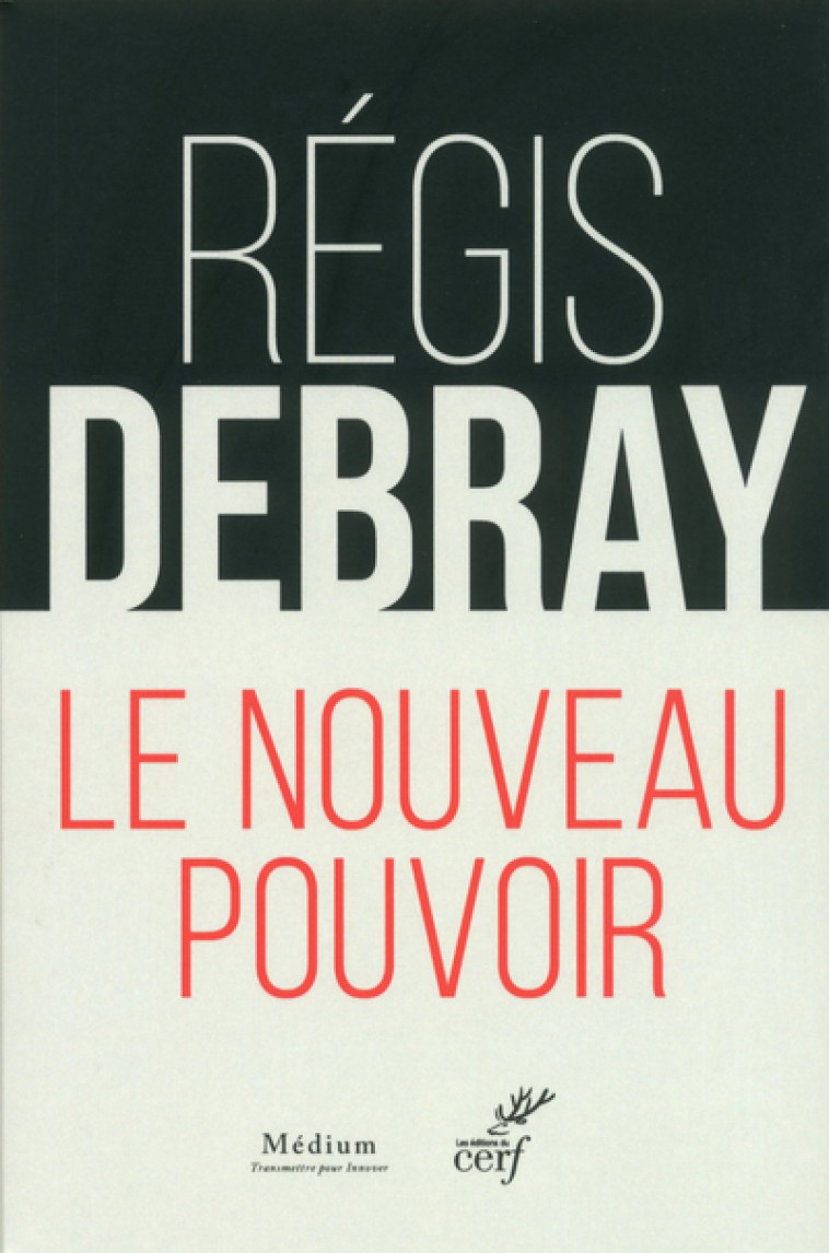 LE NOUVEAU POUVOIR - Régis Debray - CERF