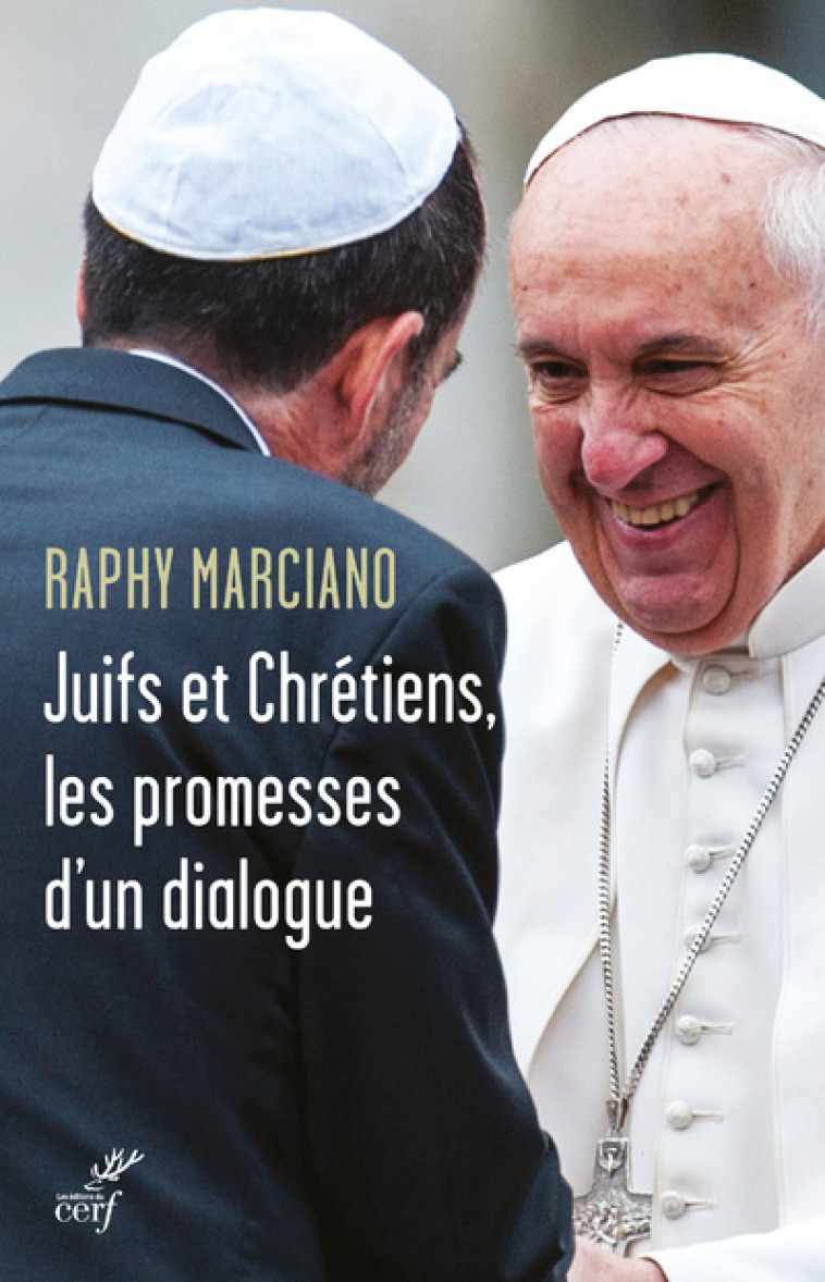 JUIFS ET CHRETIENS, LES PROMESSES D'UN DIALOGUE - Raphy Marciano - CERF