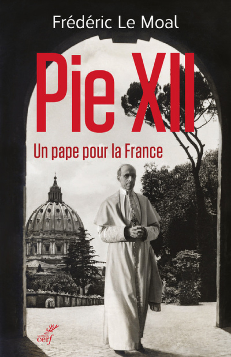 PIE XII - UN PAPE POUR LA FRANCE - Frédéric Le Moal - CERF