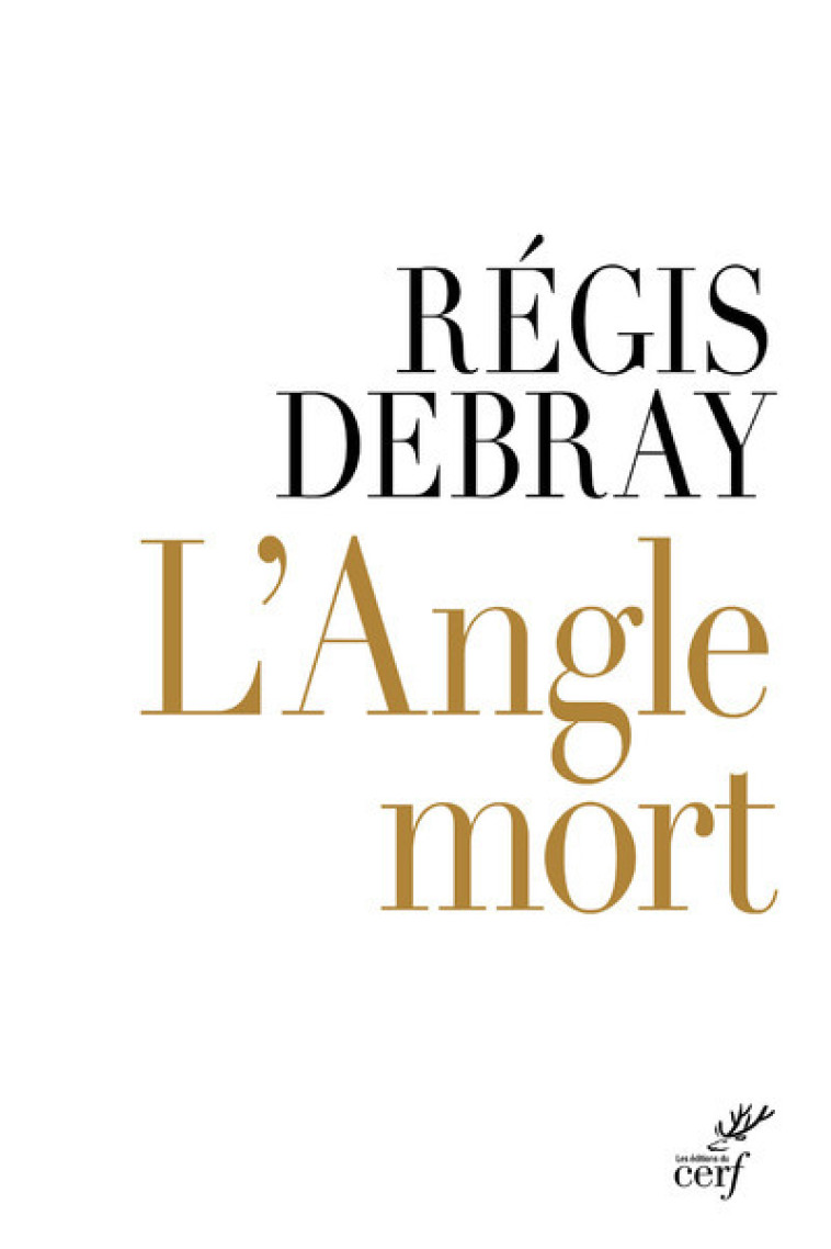 L'ANGLE MORT - Régis Debray - CERF