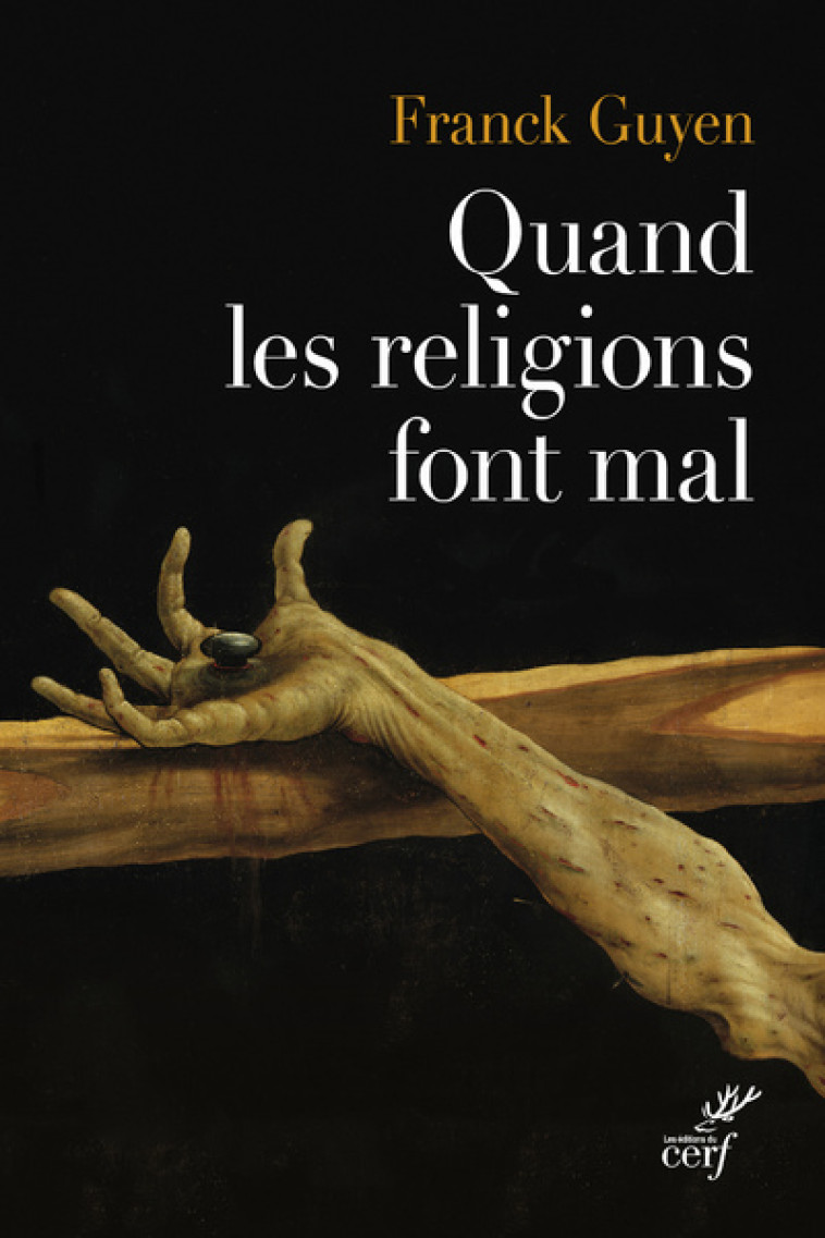 QUAND LES RELIGIONS FONT MAL - Franck Guyen - CERF