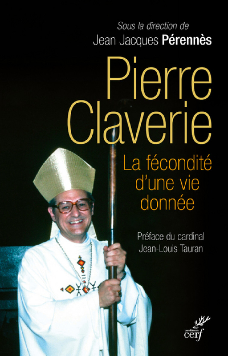 PIERRE CLAVERIE, LA FÉCONDITÉ D'UNE VIE DONNÉE - Jean Jacques Pérennès - CERF