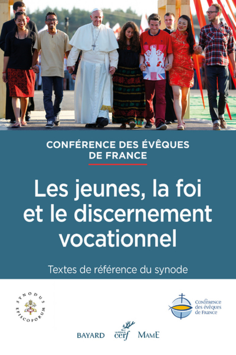 LES JEUNES, LA FOI ET LE DISCERNEMENT VOCATIONNEL- TEXTES DE REFERENCE DU SYNODE -  Conférence des Évêques de France - CERF