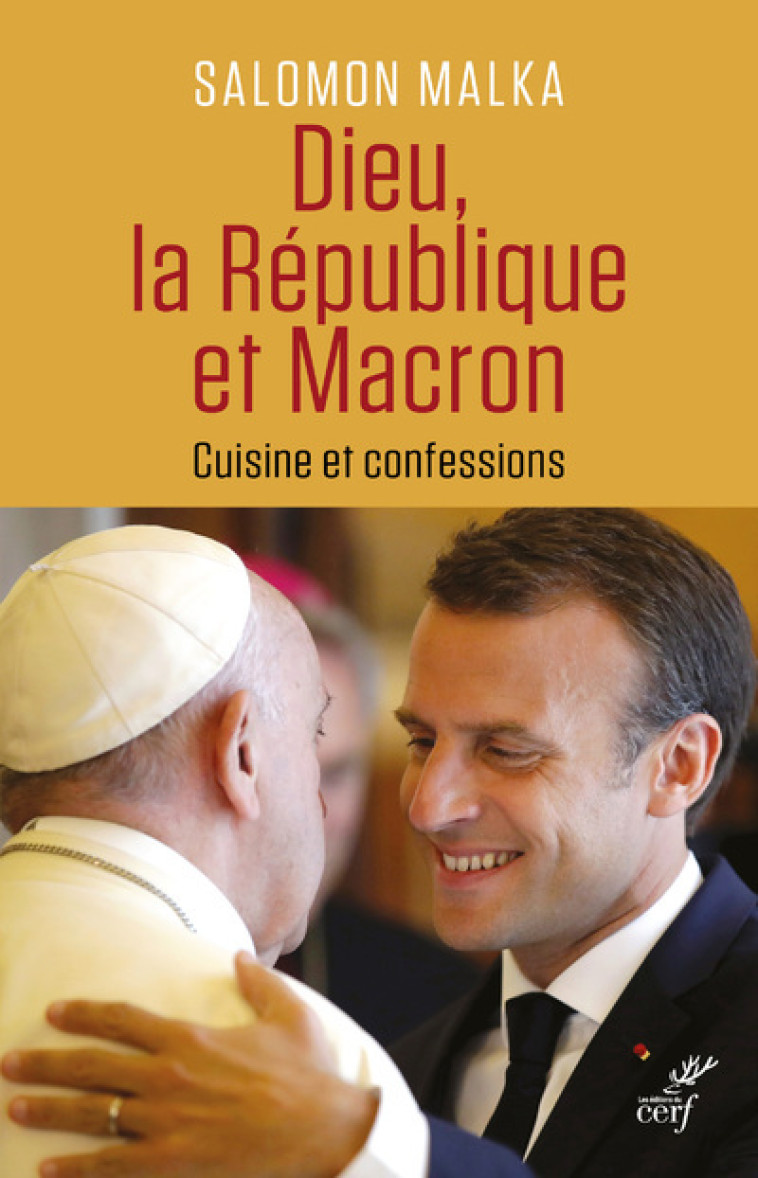 DIEU, LA REPUBLIQUE ET MACRON - CUISINE ET CONFESSIONS - Salomon Malka - CERF