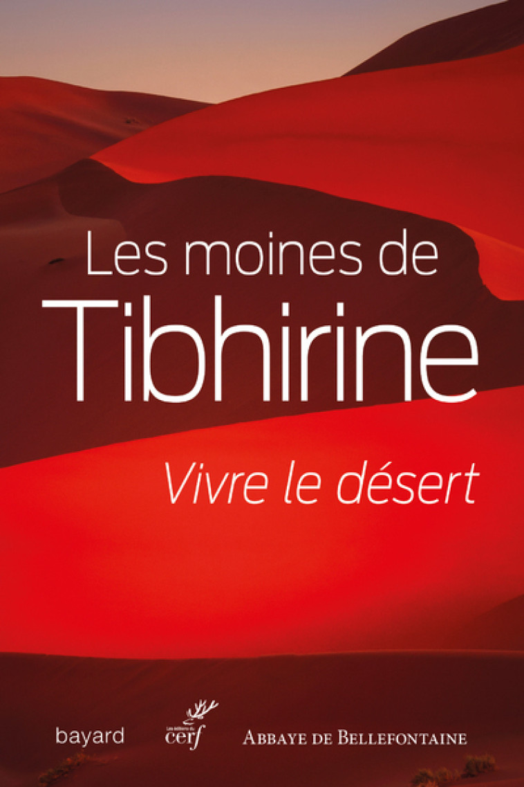 VIVRE LE DESERT -  Moines de Tibhirine - CERF