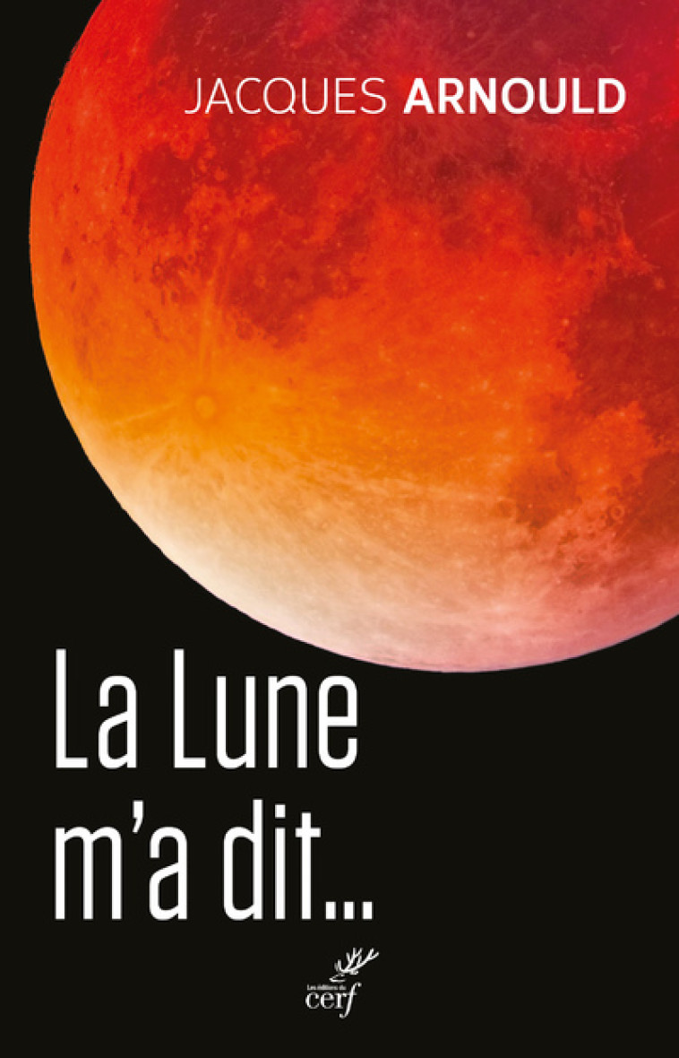 LA LUNE M'A DIT... - Jacques Arnould - CERF