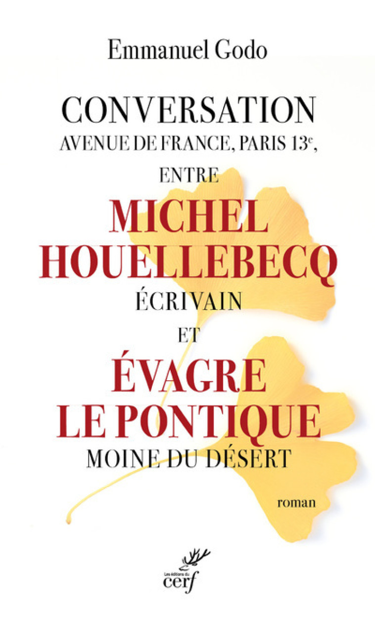 CONVERSATION AVENUE DE FRANCE, PARIS 13E, ENTRE MICHEL HOUELLEBECQ ECRIVAIN ET EVAGRE LE PONTIQUE MO - Emmanuel Godo - CERF