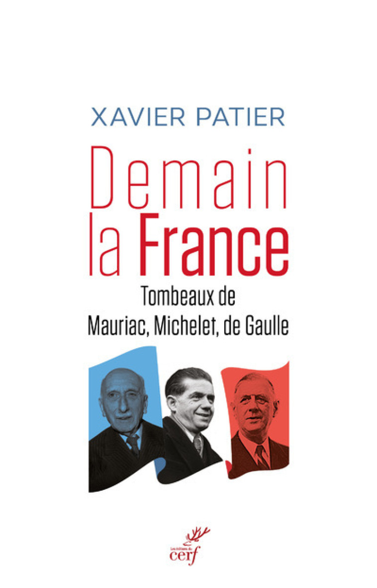 DEMAIN, LA FRANCE - TOMBEAUX DE MAURIAC, MICHELET,DE GAULLE - Xavier Patier - CERF