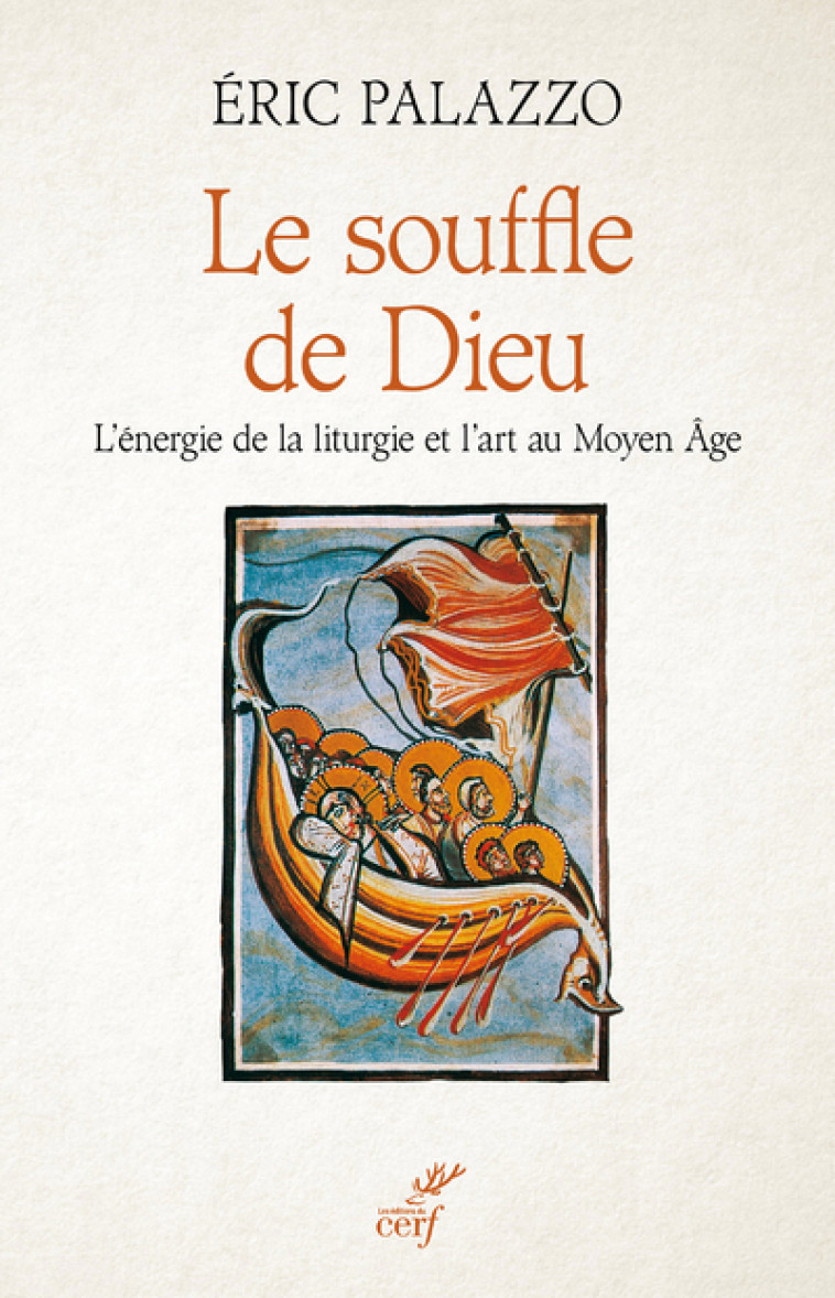 LE SOUFFLE DE DIEU - L'ENERGIE DE LA LITURGIE ET L'ART AU MOYEN AGE - Éric Palazzo - CERF