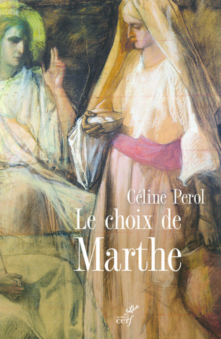 LE CHOIX DE MARTHE - FEMME ET SACRE AU MOYEN AGE - Céline Perol - CERF