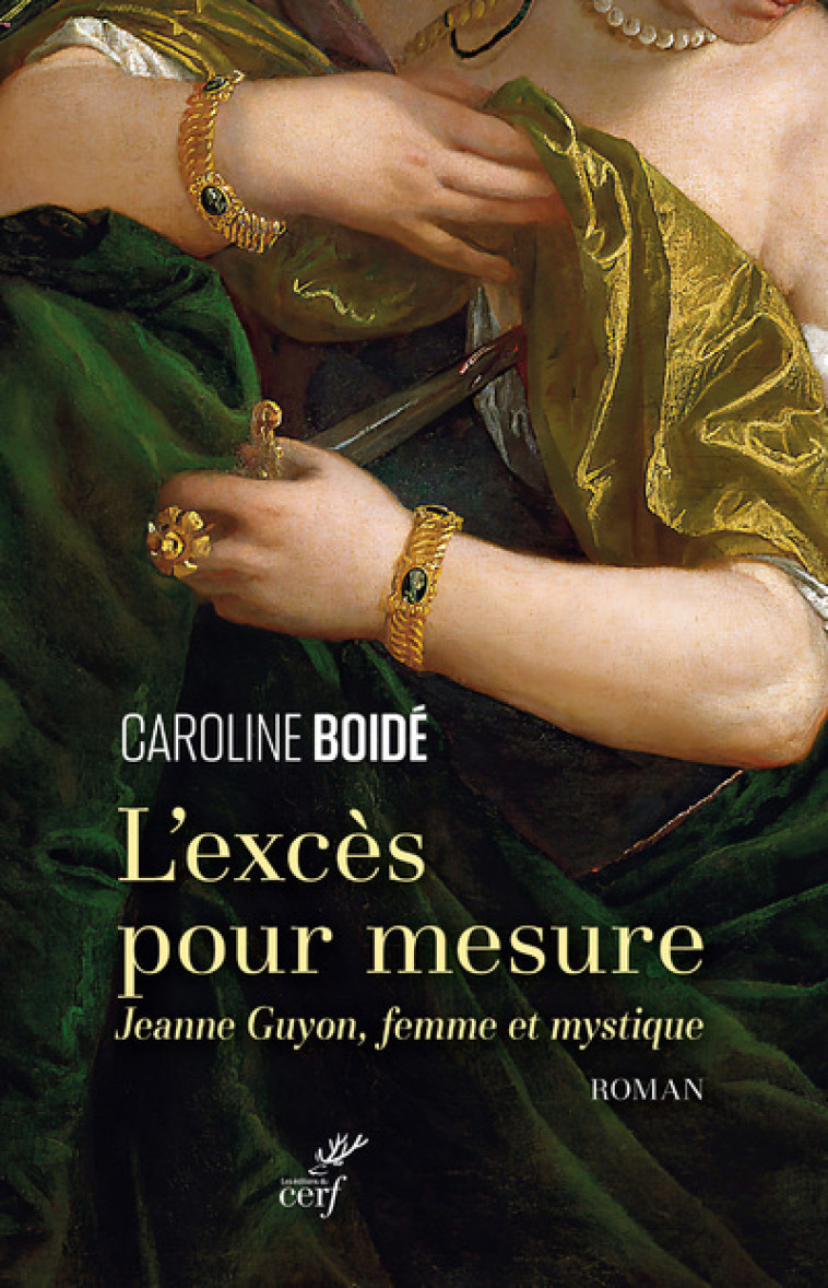 L'EXCES POUR MESURE - JEANNE GUYON, FEMME ET MYSTIQUE - Caroline Boide - CERF