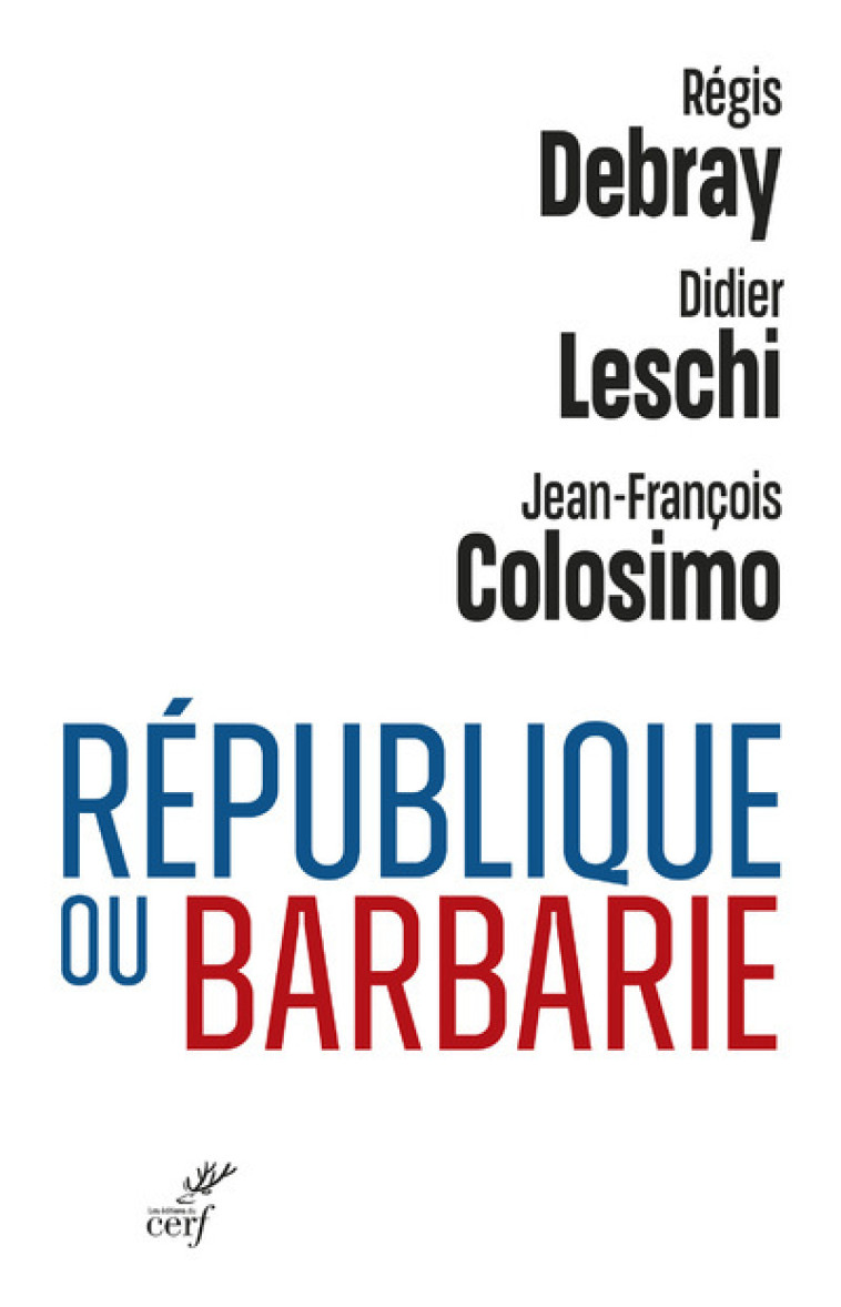 REPUBLIQUE OU BARBARIE - Jean-François Colosimo - CERF