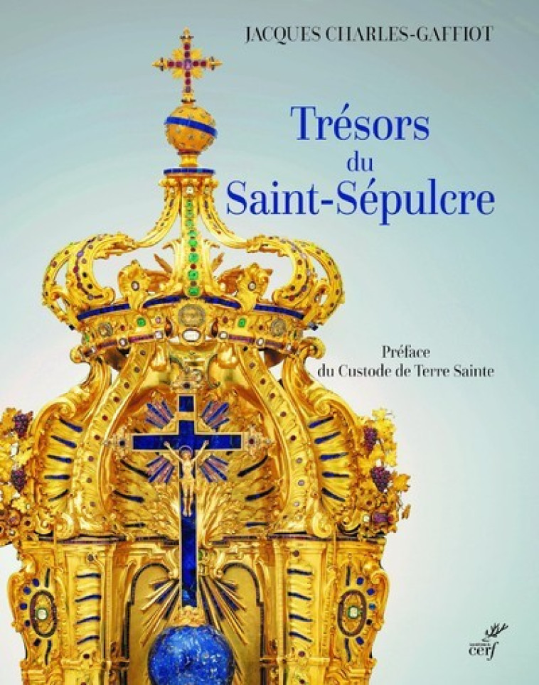 TRESORS DU SAINT-SEPULCRE - Jacques Charles-Gaffiot - CERF