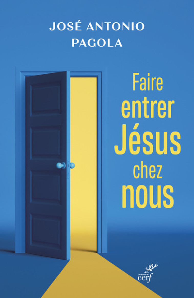 FAIRE ENTRER JESUS CHEZ VOUS - José Antonio Pagola - CERF