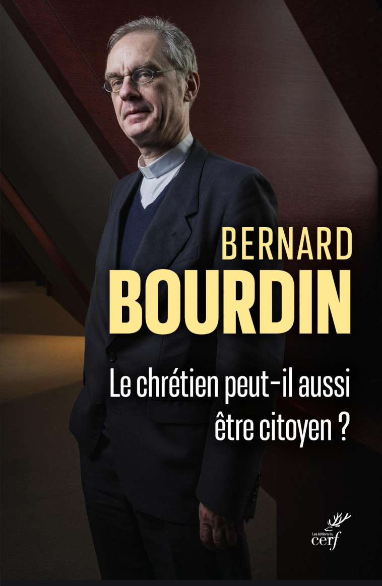 LE CHRETIEN PEUT-IL AUSSI ETRE CITOYEN - Bernard Bourdin - CERF