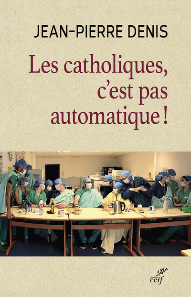 LES CATHOLIQUES, C'EST PAS AUTOMATIQUE - Jean-Pierre Denis - CERF