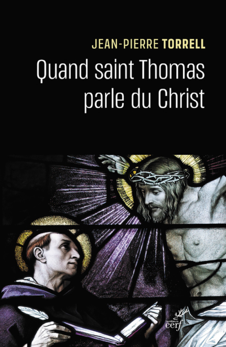 QUAND SAINT THOMAS PARLE DU CHRIST - Jean-Pierre Torrell - CERF