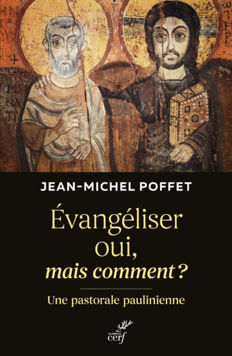 EVANGELISER OUI, MAIS COMMENT - UNE PASTORALE PAULINIENNE - Jean-Michel Poffet - CERF