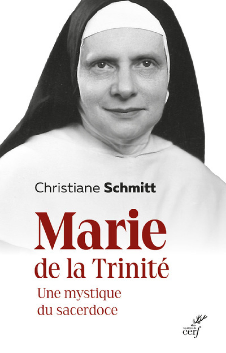 MARIE DE LA TRINITE - UNE MYSTIQUE DU SACERDOCE - Christiane Schmitt - CERF