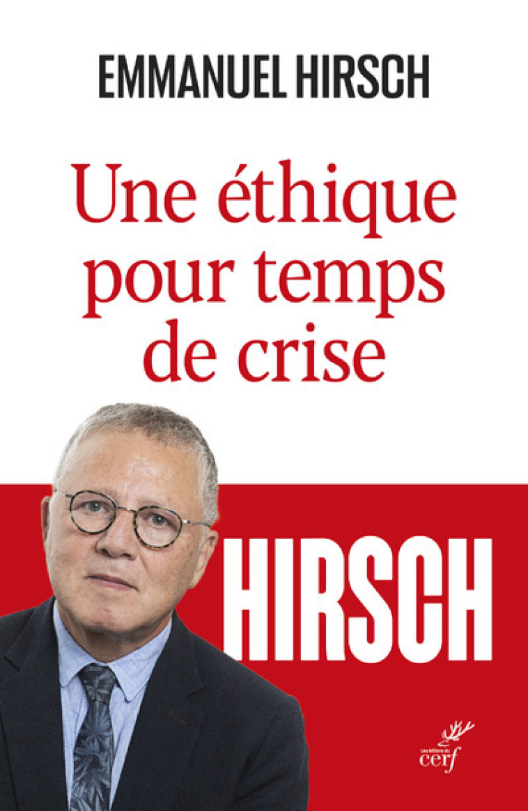 UNE ETHIQUE POUR TEMPS DE CRISE -  Collectif - CERF