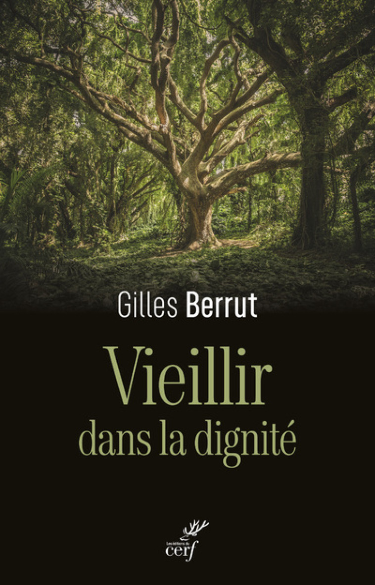 VIEILLIR DANS LA DIGNITE - L'EVIDENCE D'UN DEFI - Gilles Berrut - CERF