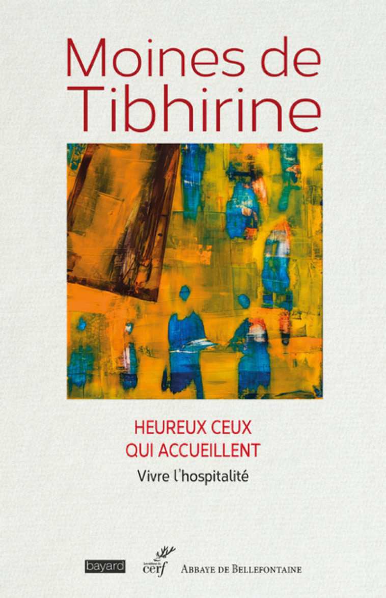 HEUREUX CEUX QUI ACCUEILLENT - VIVRE L'HOSPITALITE -  Moines de Tibhirine - CERF