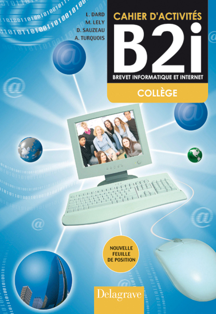 Brevet informatique et internet (B2i) Collège - Cahier activités élève - Dominique Sauzeau - DELAGRAVE