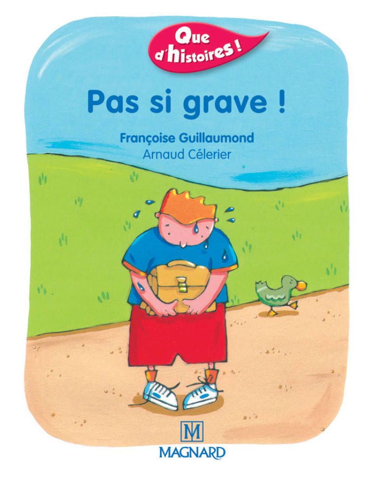 Que d'histoires ! CP - Série 1 (2001) - Période 2 : album Pas si grave ! - Françoise Guillaumond - MAGNARD