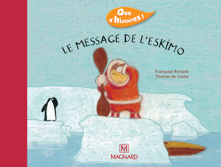 Que d'histoires ! CP - Série 2 (2004) - Période 2 : album Le Message de l'Eskimo - Françoise Richard - MAGNARD