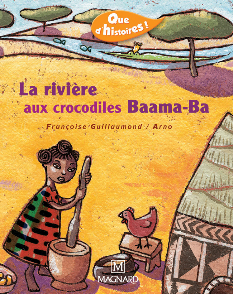 Que d'histoires ! CP - Série 2 (2005) - Période 4 : album La rivière aux crocodiles Baama-Ba - Françoise Guillaumond - MAGNARD