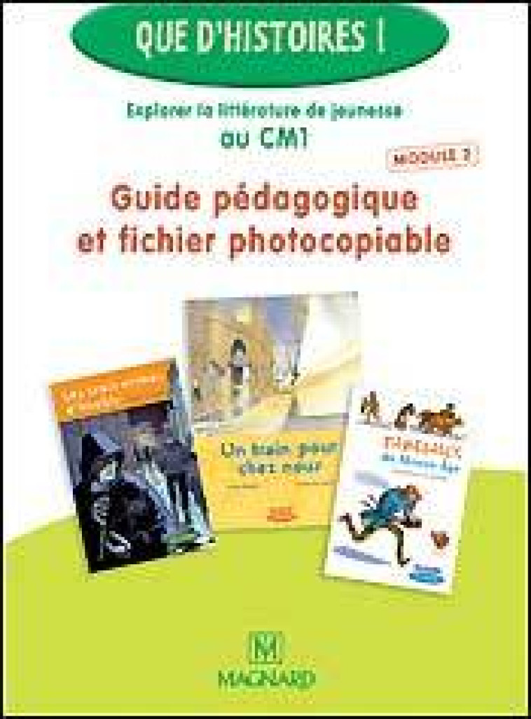 Que d'histoires ! CM1 (2006) -  Module 2 - Guide pédagogique et fichier photocopiable - Françoise Guillaumond - MAGNARD