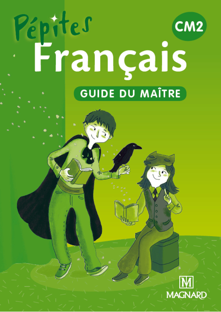 Pépites - Français livre unique CM2 (2013) - Guide du maître - Catherine Savadoux-Wojciechowski - MAGNARD