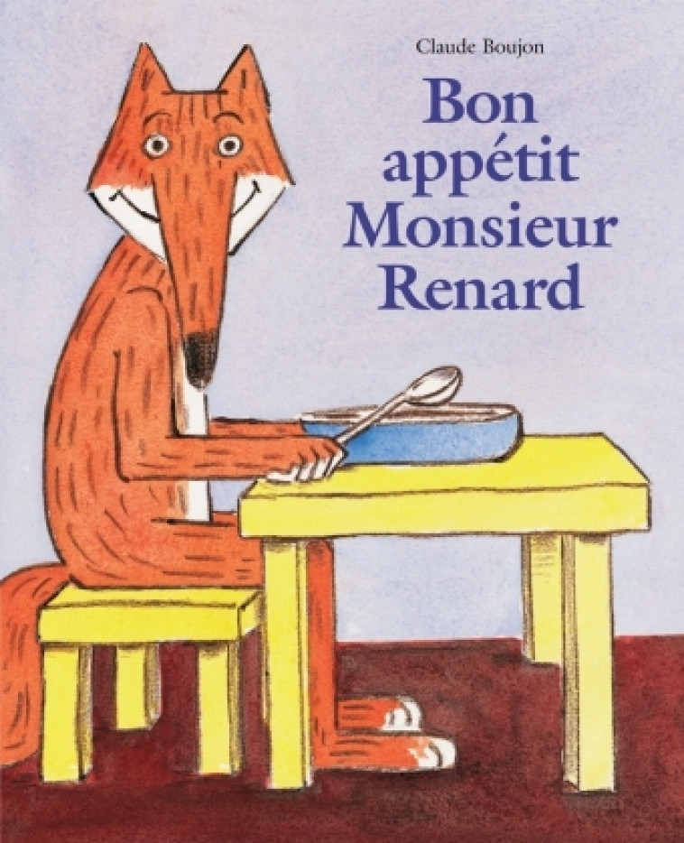 bon appetit monsieur renard - CLAUDE BOUJON - EDL