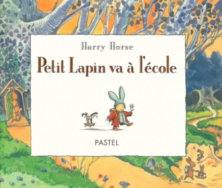 petit lapin va a l ecole - HARRY HORSE - EDL