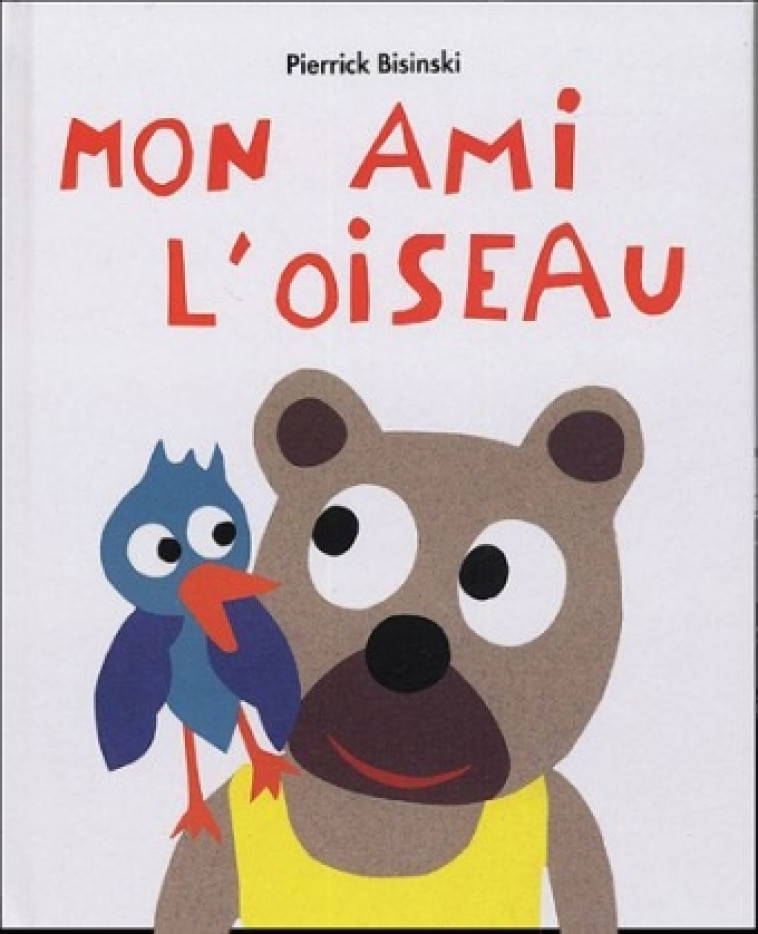 mon ami l oiseau - Pierrick Bisinski - EDL