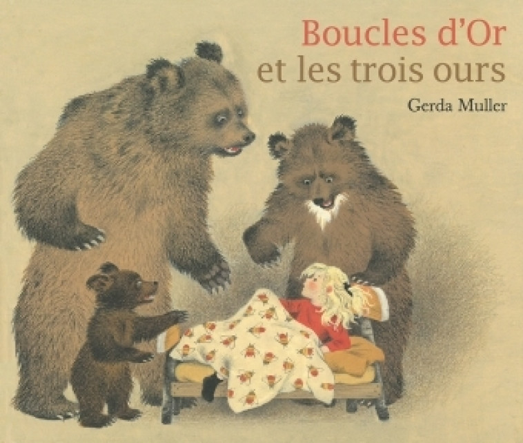 BOUCLES D'OR ET LES TROIS OURS - Gerda Muller - EDL