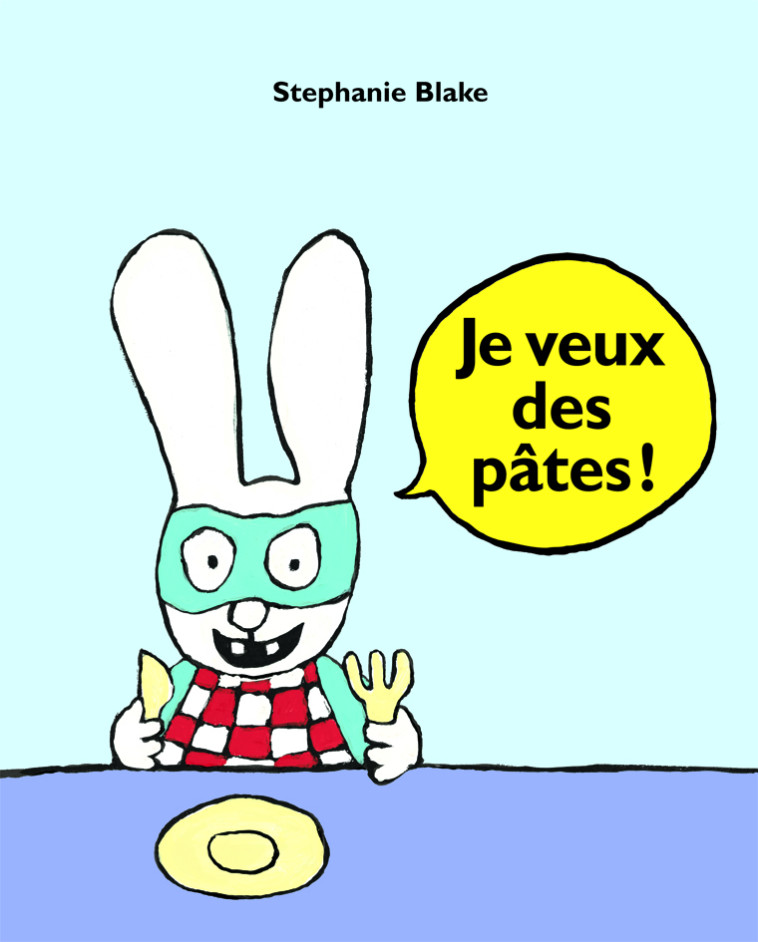 je veux des pates ! - Stephanie Blake - EDL