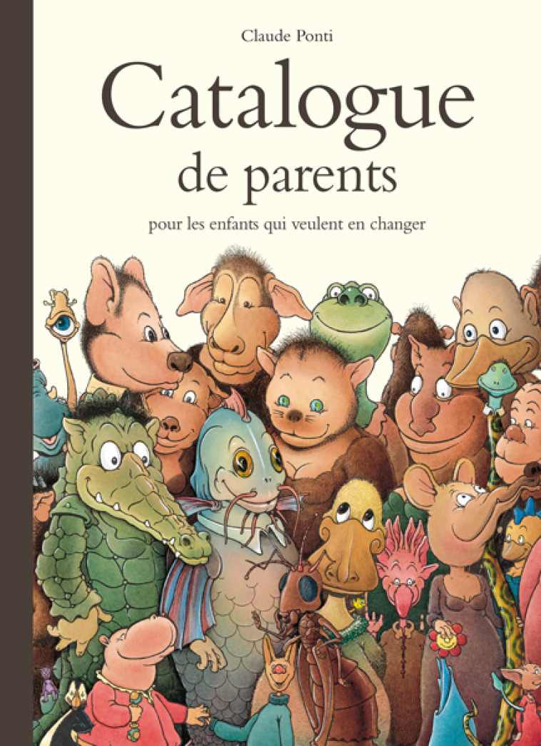 Catalogue de parents pour les enfants qui veulent en changer - Claude Ponti - EDL