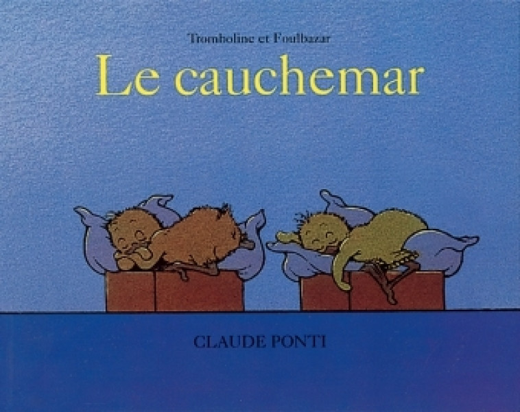 LE CAUCHEMAR - TROMBOLINE ET FOULBAZAR - Claude Ponti - EDL