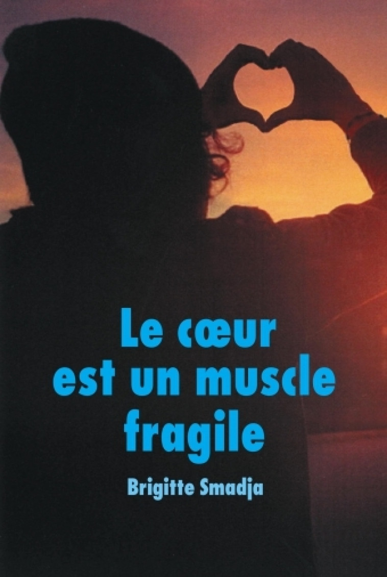 LE COEUR EST UN MUSCLE FRAGILE (GF) - BRIGITTE SMADJA - EDL