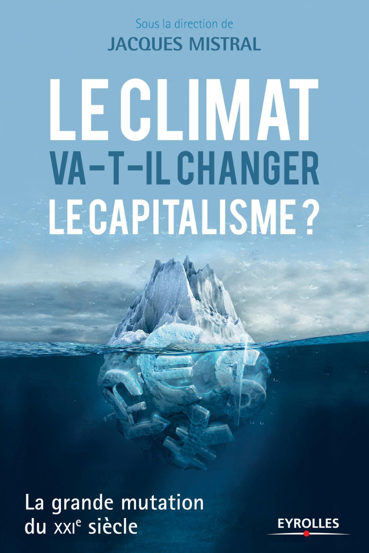 Le climat va-t-il changer le capitalisme ? -  Collectif - EYROLLES